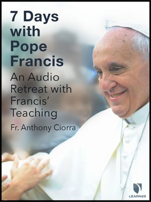 cover image of 7 Days with Pope Francis: An Audio Retreat with Francis' Teaching